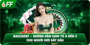 Baccarat – Hướng Dẫn Chơi Từ A Đến Z Cho Người Mới Bắt Đầu