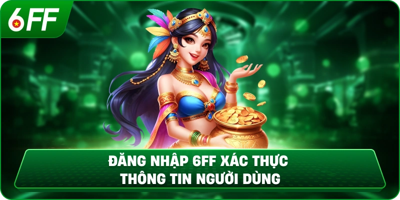 Đăng nhập 6ff xác thực thông tin người dùng