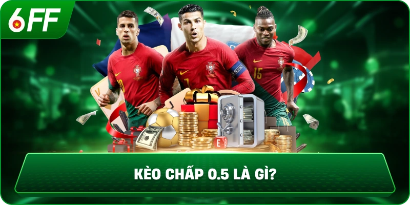 Kèo chấp 0.5 là gì?