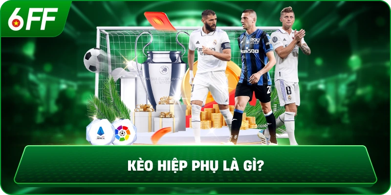 Kèo hiệp phụ là gì?