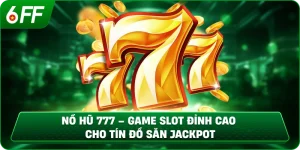 Nổ Hũ 777 – Game Slot Đỉnh Cao Cho Tín Đồ Săn Jackpot
