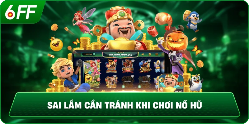 Sai Lầm Cần Tránh Khi Chơi Nổ Hũ