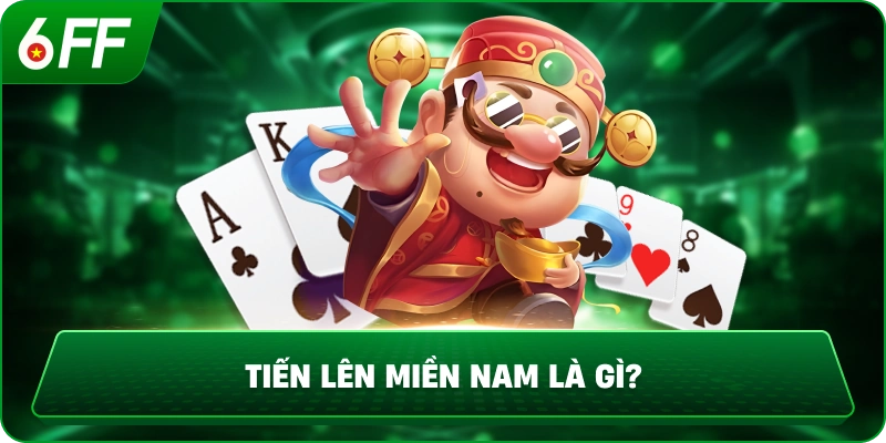 Tiến Lên Miền Nam là gì?