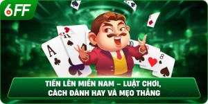 Tiến Lên Miền Nam – Luật Chơi, Cách Đánh Hay Và Mẹo Thắng