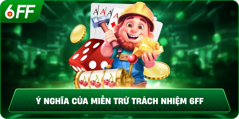 Ý nghĩa của miễn trừ trách nhiệm 6ff